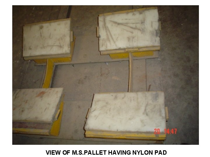 VIEW OF M. S. PALLET HAVING NYLON PAD 