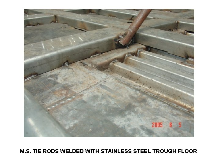 M. S. TIE RODS WELDED WITH STAINLESS STEEL TROUGH FLOOR 