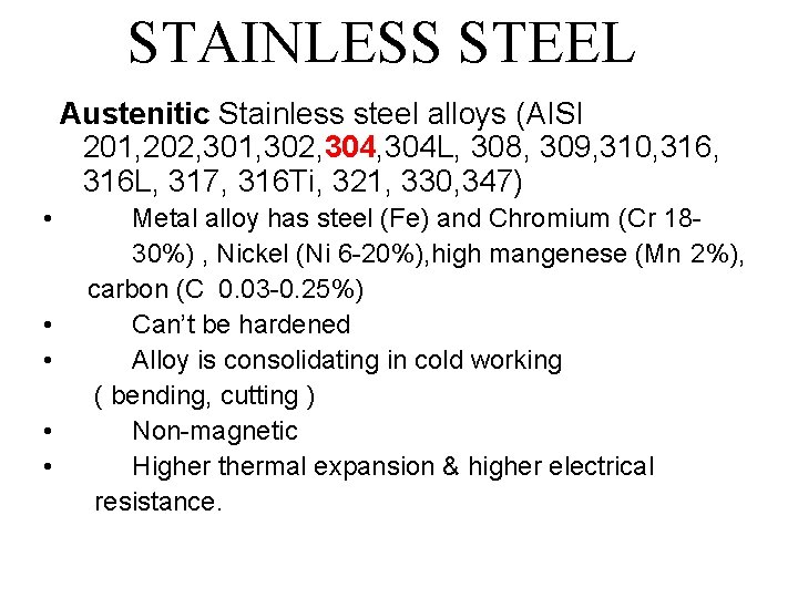 STAINLESS STEEL Austenitic Stainless steel alloys (AISI 201, 202, 301, 302, 304 L, 308,