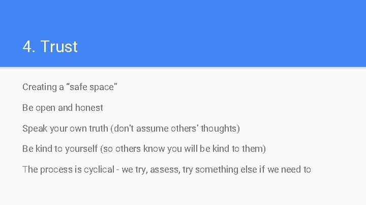 4. Trust Creating a “safe space” Be open and honest Speak your own truth