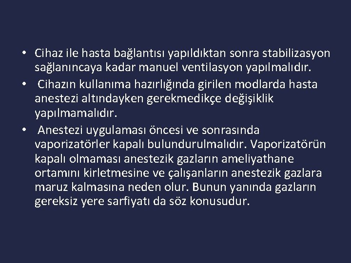  • Cihaz ile hasta bağlantısı yapıldıktan sonra stabilizasyon sağlanıncaya kadar manuel ventilasyon yapılmalıdır.