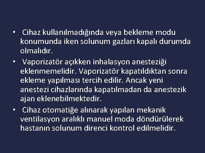  • Cihaz kullanılmadığında veya bekleme modu konumunda iken solunum gazları kapalı durumda olmalıdır.