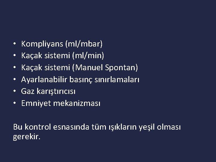  • • • Kompliyans (ml/mbar) Kaçak sistemi (ml/min) Kaçak sistemi (Manuel Spontan) Ayarlanabilir