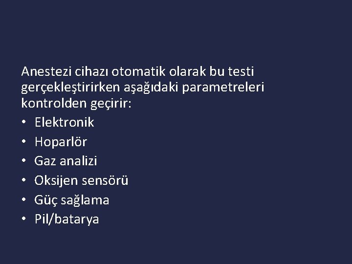 Anestezi cihazı otomatik olarak bu testi gerçekleştirirken aşağıdaki parametreleri kontrolden geçirir: • Elektronik •