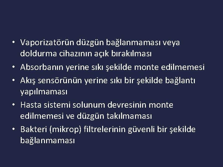  • Vaporizatörün düzgün bağlanmaması veya doldurma cihazının açık bırakılması • Absorbanın yerine sıkı