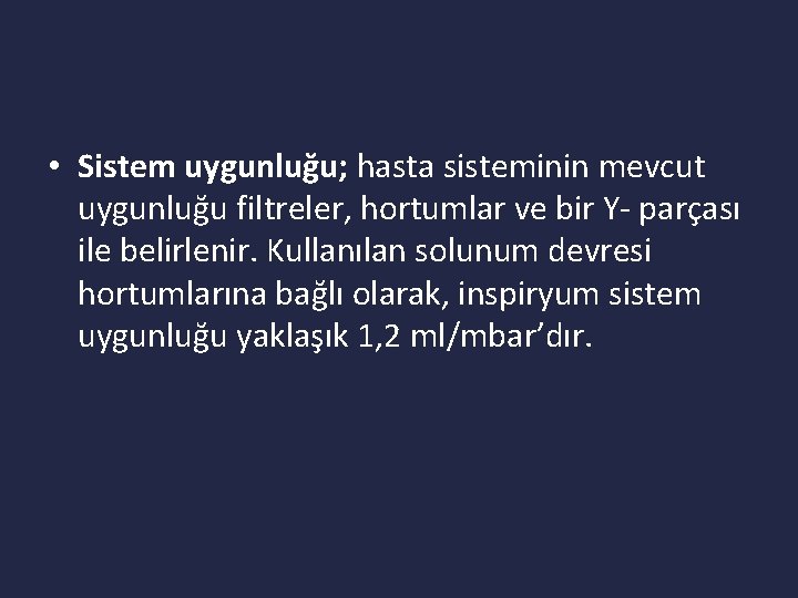  • Sistem uygunluğu; hasta sisteminin mevcut uygunluğu filtreler, hortumlar ve bir Y- parçası
