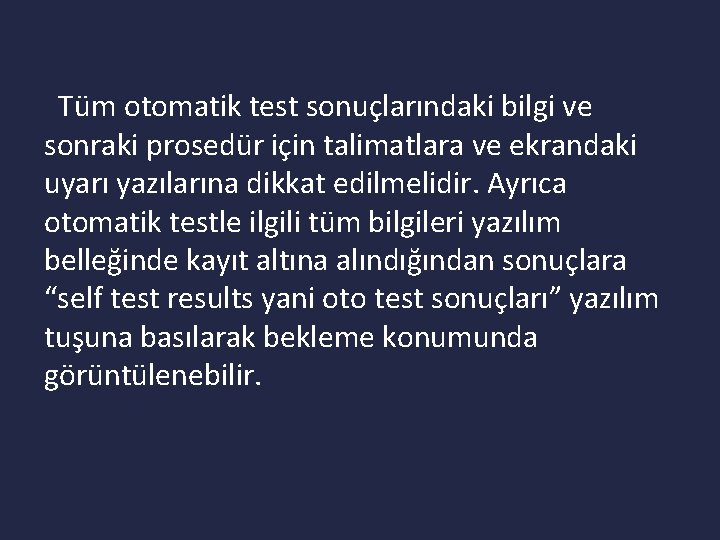 Tüm otomatik test sonuçlarındaki bilgi ve sonraki prosedür için talimatlara ve ekrandaki uyarı yazılarına