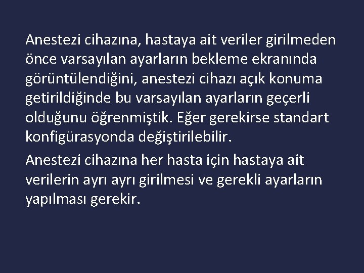 Anestezi cihazına, hastaya ait veriler girilmeden önce varsayılan ayarların bekleme ekranında görüntülendiğini, anestezi cihazı