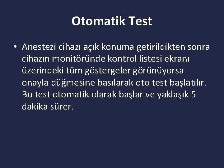Otomatik Test • Anestezi cihazı açık konuma getirildikten sonra cihazın monitöründe kontrol listesi ekranı