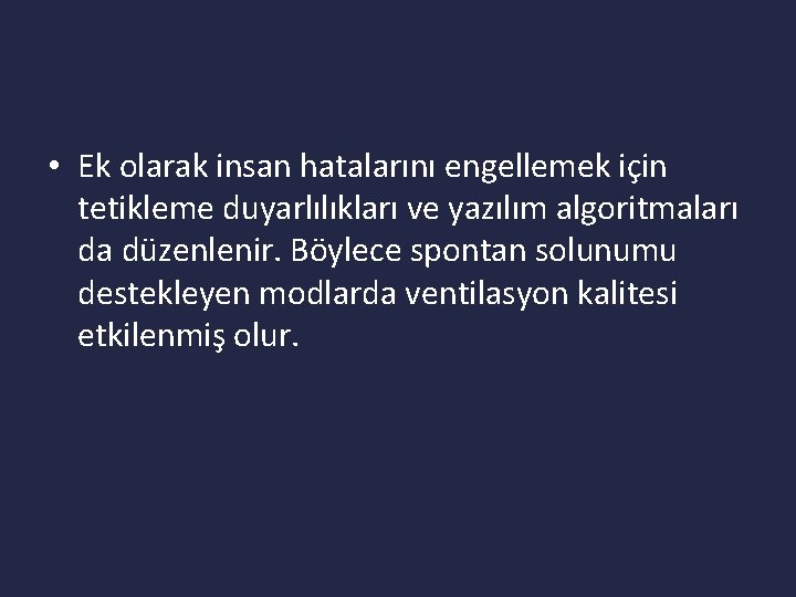  • Ek olarak insan hatalarını engellemek için tetikleme duyarlılıkları ve yazılım algoritmaları da