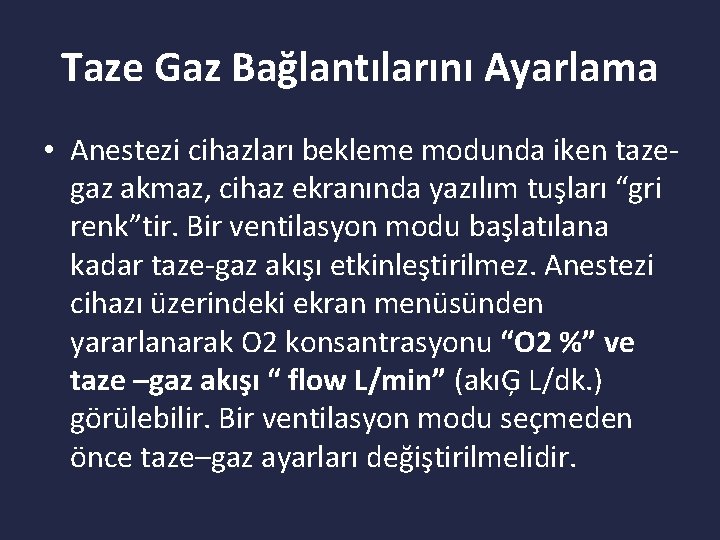 Taze Gaz Bağlantılarını Ayarlama • Anestezi cihazları bekleme modunda iken tazegaz akmaz, cihaz ekranında