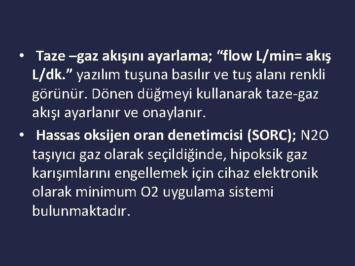  • Taze –gaz akışını ayarlama; “flow L/min= akış L/dk. ” yazılım tuşuna basılır