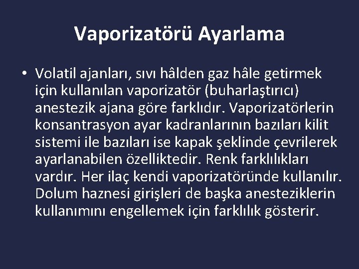 Vaporizatörü Ayarlama • Volatil ajanları, sıvı hâlden gaz hâle getirmek için kullanılan vaporizatör (buharlaştırıcı)