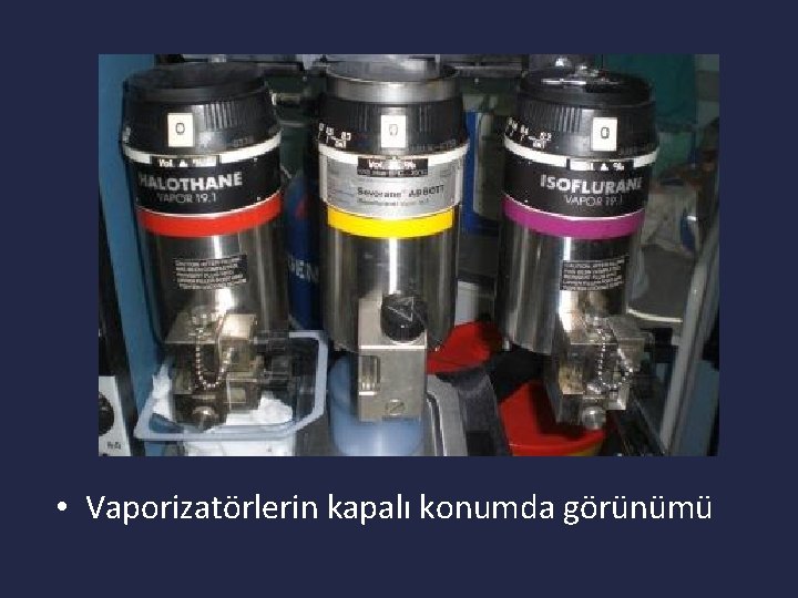  • Vaporizatörlerin kapalı konumda görünümü 