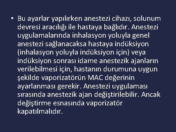  • Bu ayarlar yapılırken anestezi cihazı, solunum devresi aracılığı ile hastaya bağlıdır. Anestezi