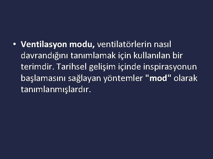  • Ventilasyon modu, ventilatörlerin nasıl davrandığını tanımlamak için kullanılan bir terimdir. Tarihsel gelişim