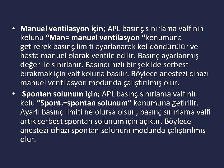  • Manuel ventilasyon için; APL basınç sınırlama valfinin kolunu “Man= manuel ventilasyon “konumuna
