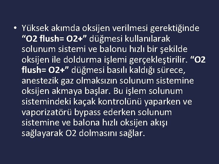  • Yüksek akımda oksijen verilmesi gerektiğinde “O 2 flush= O 2+” düğmesi kullanılarak