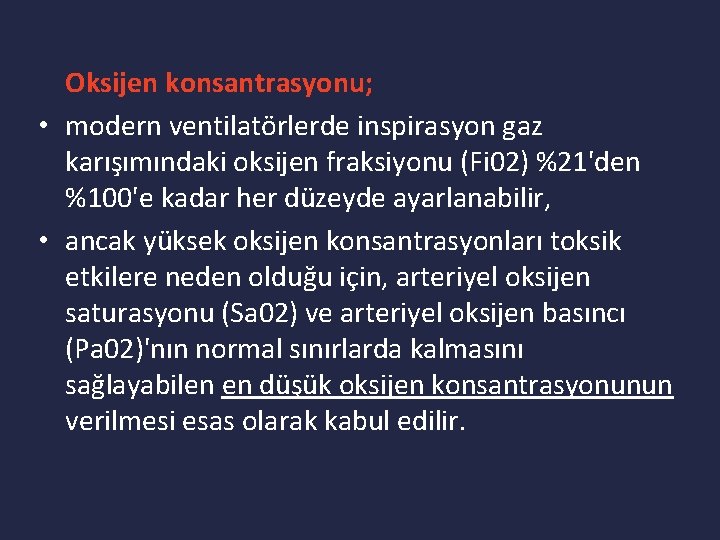 Oksijen konsantrasyonu; • modern ventilatörlerde inspirasyon gaz karışımındaki oksijen fraksiyonu (Fi 02) %21'den %100'e