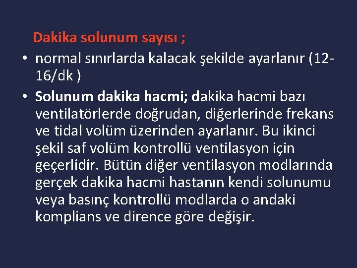 Dakika solunum sayısı ; • normal sınırlarda kalacak şekilde ayarlanır (1216/dk ) • Solunum