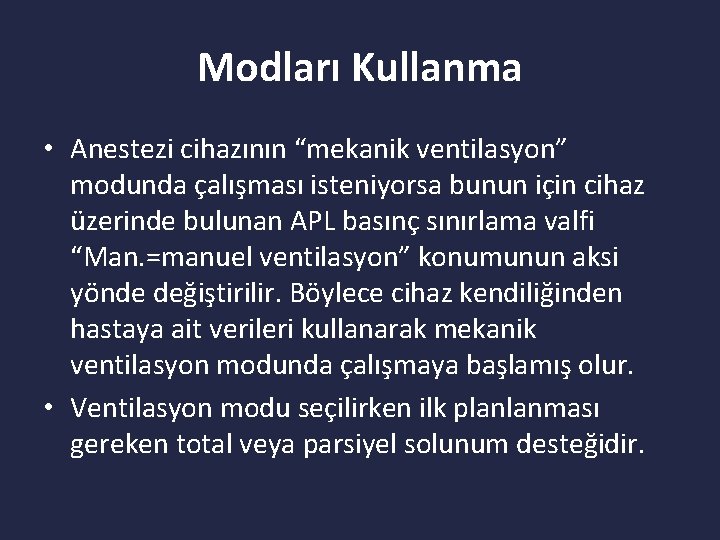 Modları Kullanma • Anestezi cihazının “mekanik ventilasyon” modunda çalışması isteniyorsa bunun için cihaz üzerinde