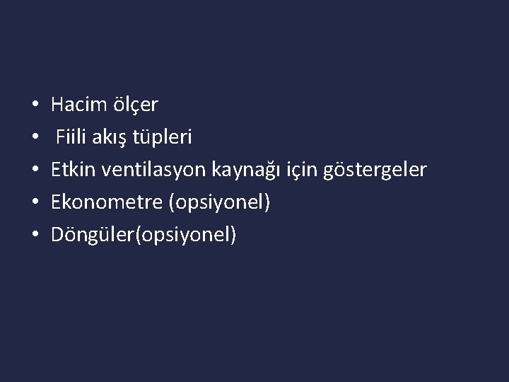  • • • Hacim ölçer Fiili akış tüpleri Etkin ventilasyon kaynağı için göstergeler