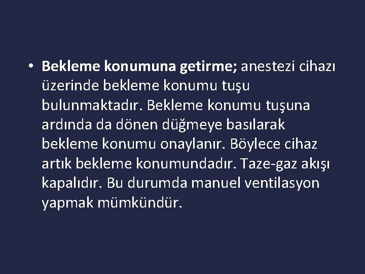  • Bekleme konumuna getirme; anestezi cihazı üzerinde bekleme konumu tuşu bulunmaktadır. Bekleme konumu