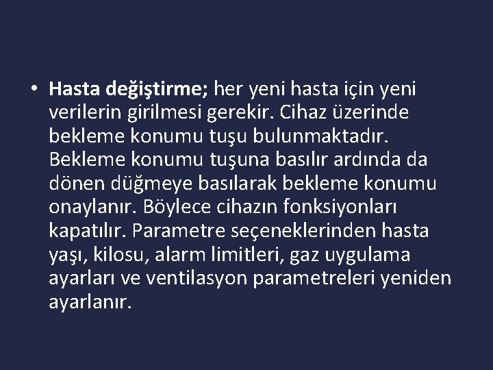  • Hasta değiştirme; her yeni hasta için yeni verilerin girilmesi gerekir. Cihaz üzerinde