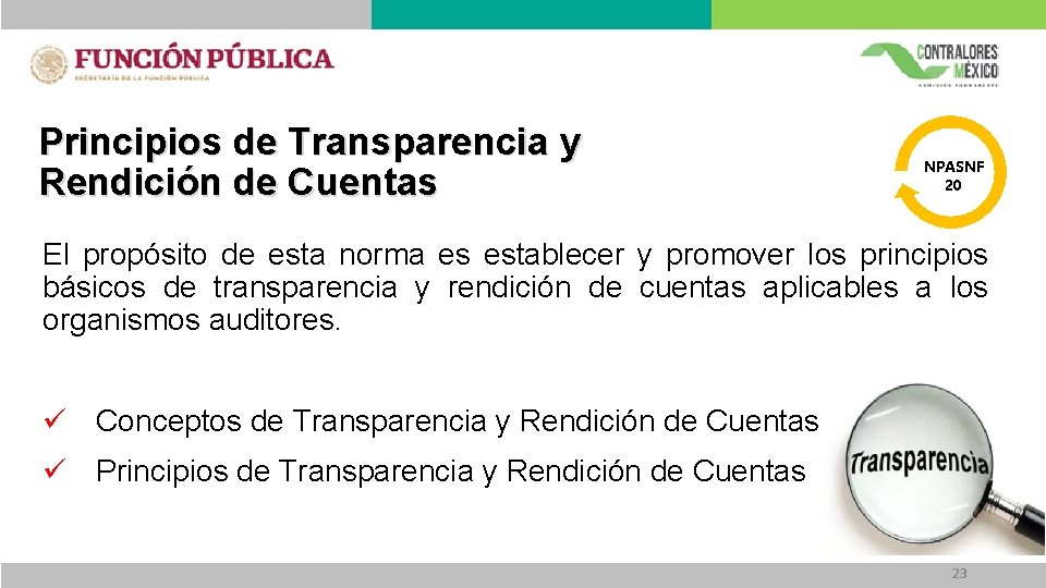 Principios de Transparencia y Rendición de Cuentas NPASNF 20 El propósito de esta norma Principios de Transparencia y Rendición de Cuentas NPASNF 20 El propósito de esta norma