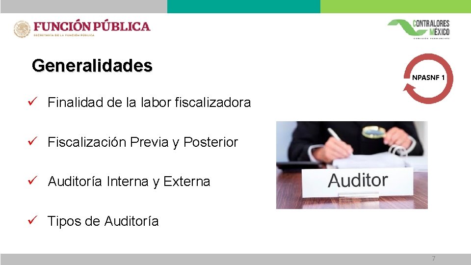 Generalidades NPASNF 1 ü Finalidad de la labor fiscalizadora ü Fiscalización Previa y Posterior Generalidades NPASNF 1 ü Finalidad de la labor fiscalizadora ü Fiscalización Previa y Posterior