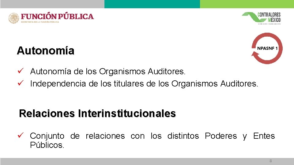 Autonomía NPASNF 1 ü Autonomía de los Organismos Auditores. ü Independencia de los titulares Autonomía NPASNF 1 ü Autonomía de los Organismos Auditores. ü Independencia de los titulares