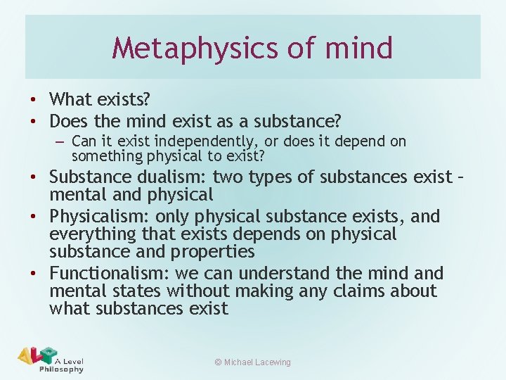 Metaphysics of mind • What exists? • Does the mind exist as a substance?