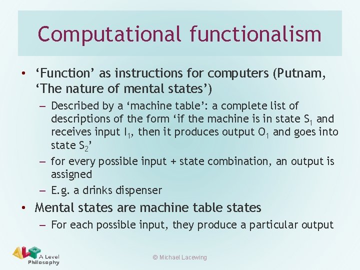 Computational functionalism • ‘Function’ as instructions for computers (Putnam, ‘The nature of mental states’)