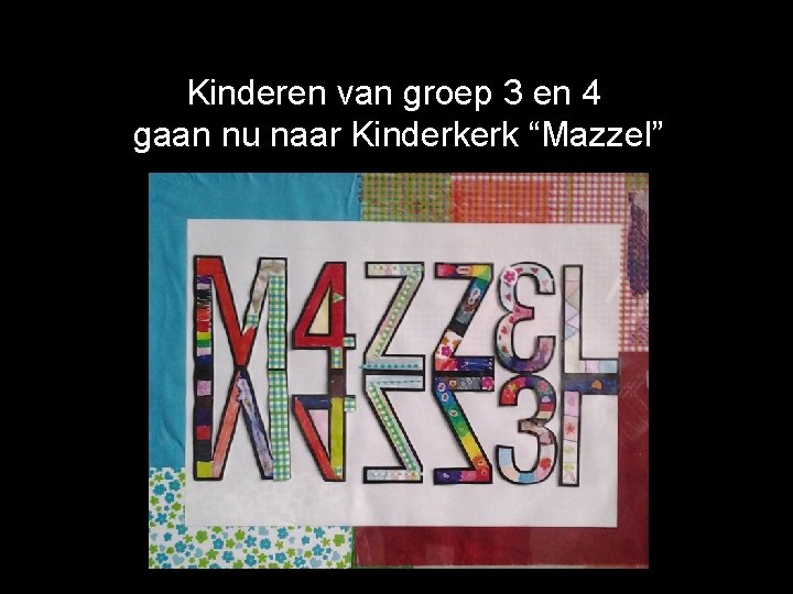 Kinderen van groep 3 en 4 gaan nu naar Kinderkerk “Mazzel” 