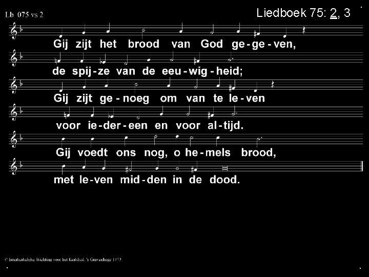 Liedboek 75: 2, 3 . . . 