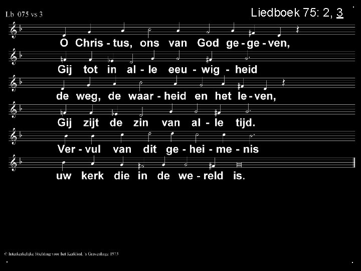 Liedboek 75: 2, 3 . . . 