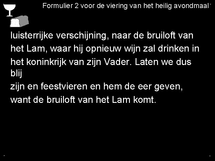 . Formulier 2 voor de viering van het heilig avondmaal. luisterrijke verschijning, naar de