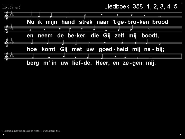 Liedboek 358: 1, 2, 3, 4, 5 . . . 