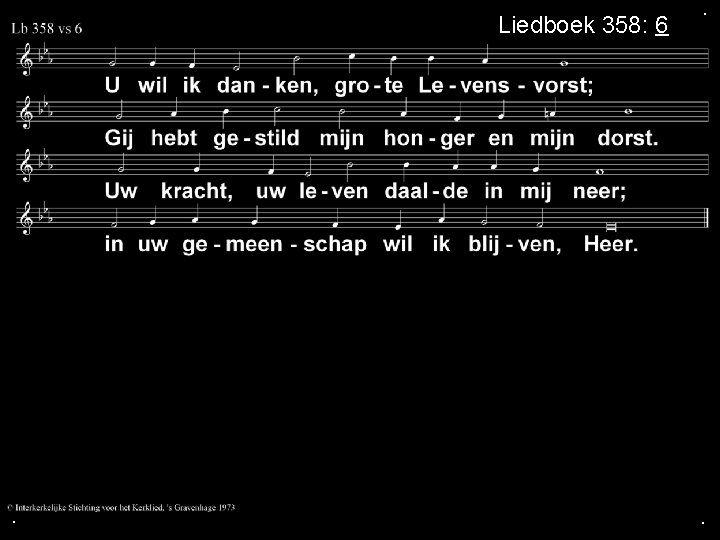 Liedboek 358: 6 . . . 