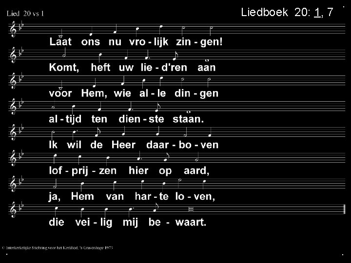 Liedboek 20: 1, 7 . . . 