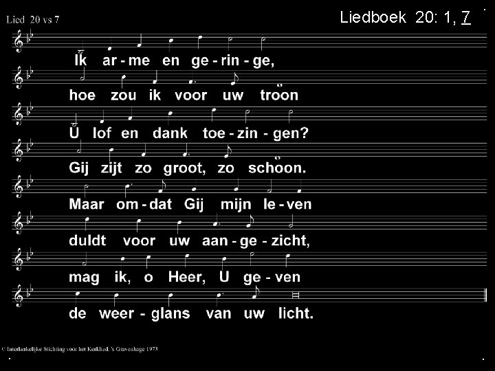 Liedboek 20: 1, 7 . . . 