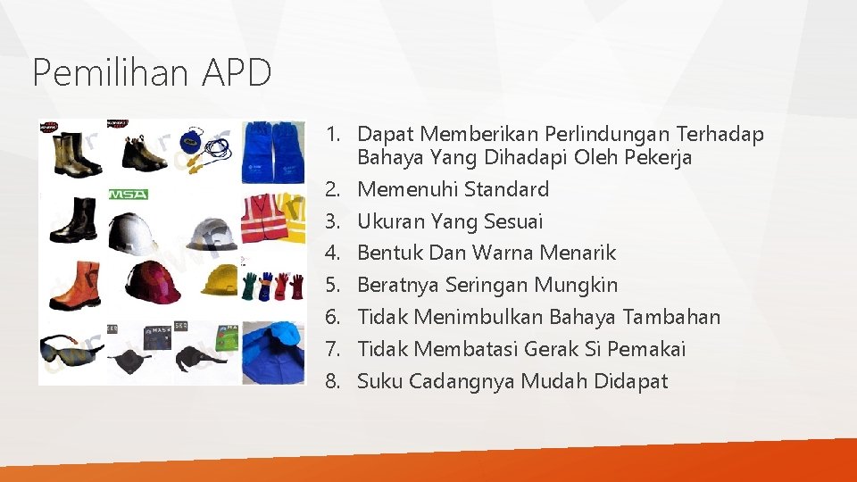 Pemilihan APD 1. Dapat Memberikan Perlindungan Terhadap Bahaya Yang Dihadapi Oleh Pekerja 2. Memenuhi