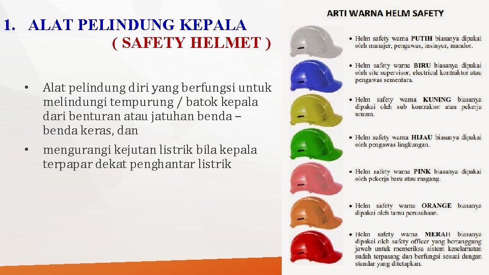 1. ALAT PELINDUNG KEPALA ( SAFETY HELMET ) • • Alat pelindung diri yang