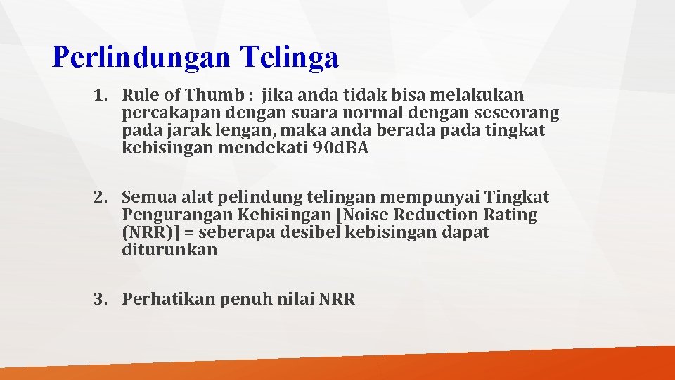 Perlindungan Telinga 1. Rule of Thumb : jika anda tidak bisa melakukan percakapan dengan