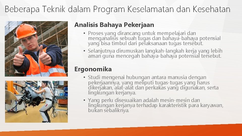 Beberapa Teknik dalam Program Keselamatan dan Kesehatan Analisis Bahaya Pekerjaan • Proses yang dirancang