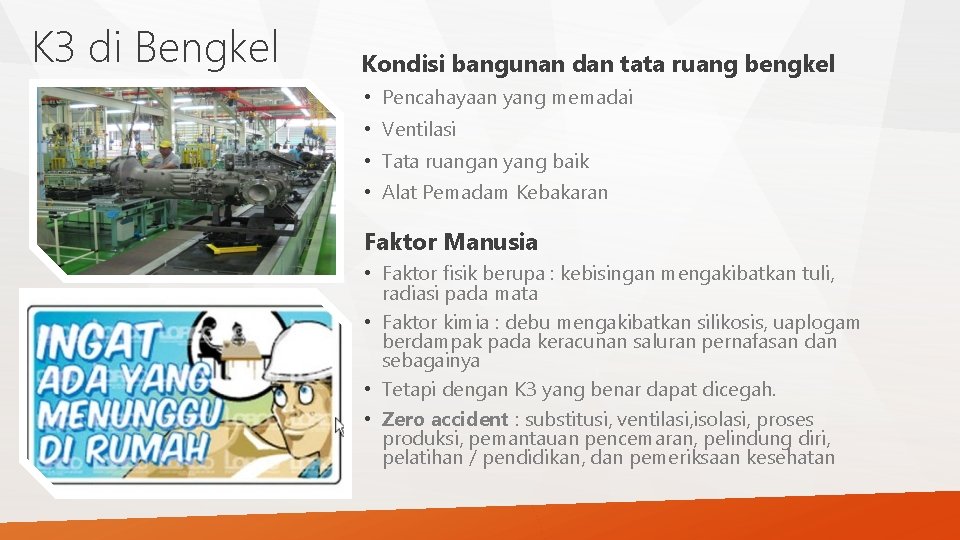 K 3 di Bengkel Kondisi bangunan dan tata ruang bengkel • Pencahayaan yang memadai