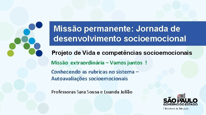 Missão permanente: Jornada de desenvolvimento socioemocional Projeto de Vida e competências socioemocionais Missão extraordinária