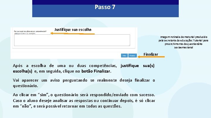 Passo 7 Justifique sua escolha Imagem retirada do material produzido pela secretaria da educação: