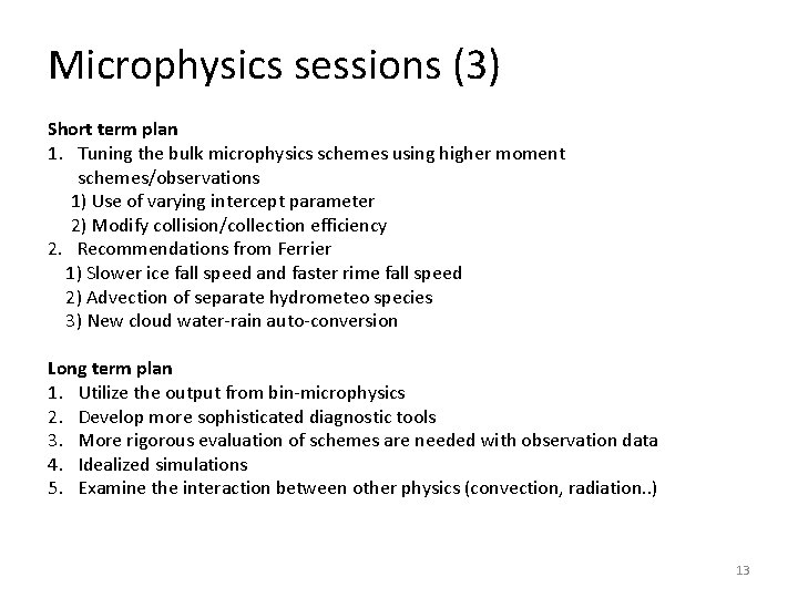 Microphysics sessions (3) Short term plan 1. Tuning the bulk microphysics schemes using higher