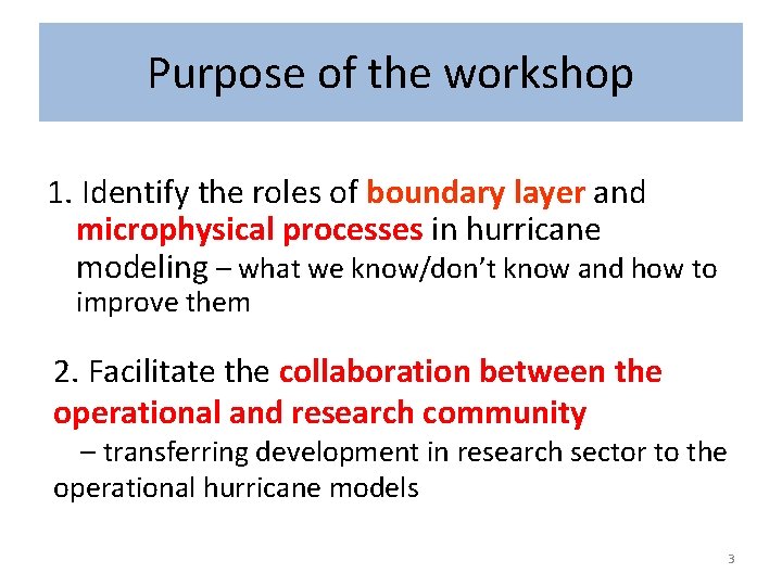 Purpose of the workshop 1. Identify the roles of boundary layer and microphysical processes